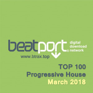 Beatport Top 100 Progressive House March 2018