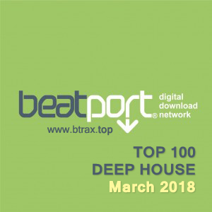 Beatport Top 100 Deep House March 2018