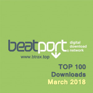 Beatport Top 100 Downloads March 2018