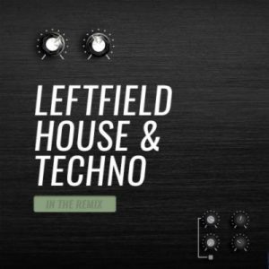 Beatport In The Remix Leftfield House & Techno: May 2018