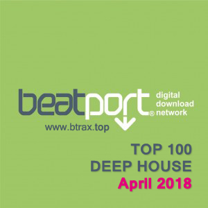 Beatport Top 100 Deep House April 2018