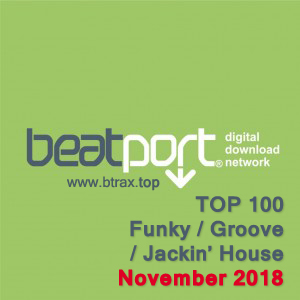 Beatport Top 100 Funky / Groove / Jackin’ House November 2018