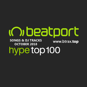 Beatport Hype Top 100 Songs & DJ Tracks October 2018