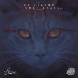 DJ Dextro – Higher State EP [SUARA371]