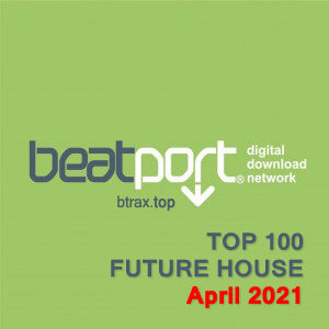 Beatport Top 100 Future House Tracks April 2021