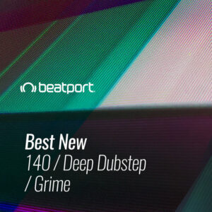 Beatport Best New 140 / Deep Dubstep / Grime June 2021