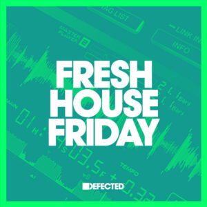 Fresh House Friday | Defected (11 June 2021)