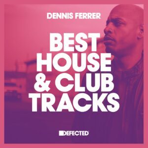 Defected: Best House & Club Tracks by Dennis Ferrer (2021)