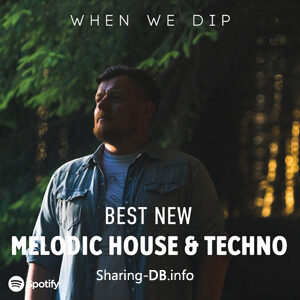 When We Dip – Melodic House & Techno Best New Tracks December 2021