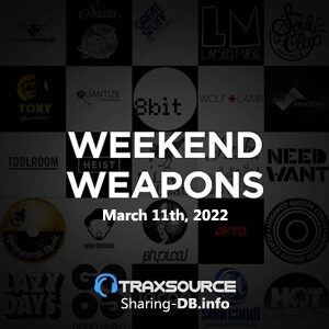 Traxsource Weekend Weapons March 11th, 2022