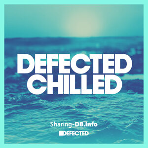 VA – Defected Chilled House March 2022