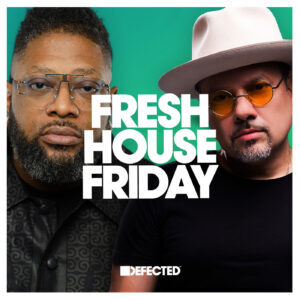 VA – Defected Fresh House Friday by Louie Vega & Josh Milan May 2022
